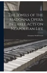 The Jewels of the Madonna Opera in three acts on Neapolitan Life