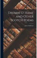 Dreams o' Hame and Other Scotch Poems
