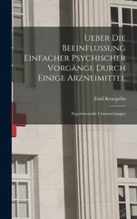 Ueber Die Beeinflussung Einfacher Psychischer Vorgange Durch Einige Arzneimittel