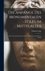 Die Anfange Des Monumentalen Stiles Im Mittelalter
