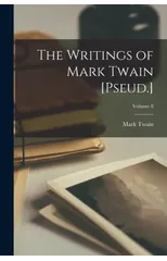 The Writings of Mark Twain [Pseud.]; Volume 8