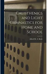 Calisthenics and Light Gymnastics for Home and School