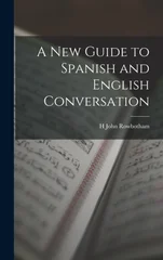 A New Guide to Spanish and English Conversation
