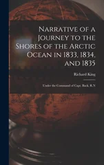 Narrative of a Journey to the Shores of the Arctic Ocean in 1833, 1834, and 1835