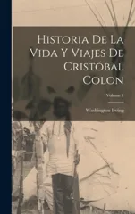 Historia De La Vida Y Viajes De Cristobal Colon; Volume 1