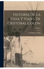 Historia De La Vida Y Viajes De Cristobal Colon; Volume 1