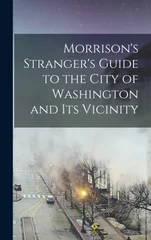 Morrison's Stranger's Guide to the City of Washington and Its Vicinity