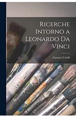 Ricerche Intorno a Leonardo Da Vinci