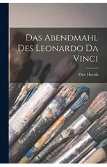 Das Abendmahl Des Leonardo Da Vinci