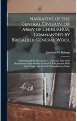 Narrative of the Central Division, or Army of Chihuahua, Commanded by Brigadier General Wool