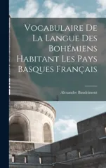 Vocabulaire De La Langue Des Bohemiens Habitant Les Pays Basques Francais