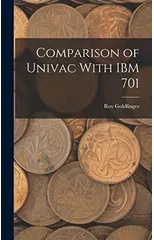 Comparison of Univac With IBM 701