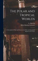 The Polar and Tropical Worlds