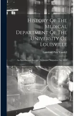 History Of The Medical Department Of The University Of Louisville