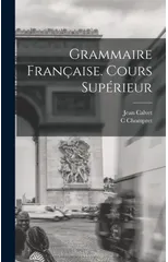 Grammaire Francaise. Cours Superieur