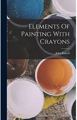 Elements Of Painting With Crayons