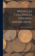 Medallas Coloniales Hispano-americanas...