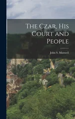 The Czar, His Court and People