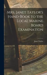 Mrs. Janet Taylor's Hand-book to the Local Marine Board Examination