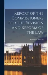 Report of the Commissioners for the Revision and Reform of the Law