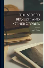 The $30,000 Bequest and Other Stories