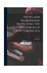 Notes and Memoranda Respecting the Liber Studiorum of J.M.W. Turner, R.A