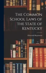 The Common School Laws of the State of Kentucky