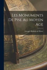 Les Monuments de Pise au Moyen Age