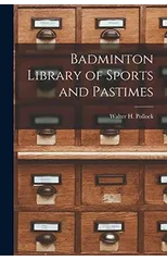 Badminton Library of Sports and Pastimes