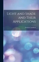 Light and Shade and Their Applications