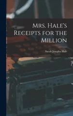 Mrs. Hale's Receipts for the Million