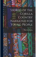 Stories of the Gorilla Country Narrated for Young People