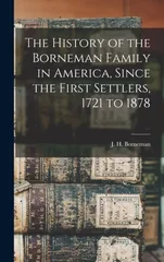 The History of the Borneman Family in America, Since the First Settlers, 1721 to 1878