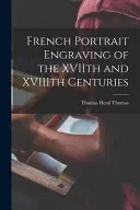 French Portrait Engraving of the XVIIth and XVIIIth Centuries