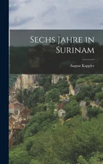 Sechs Jahre in Surinam