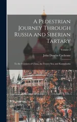 A Pedestrian Journey Through Russia and Siberian Tartary