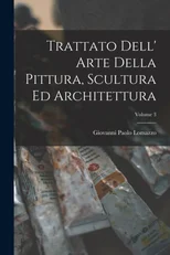 Trattato Dell' Arte Della Pittura, Scultura Ed Architettura; Volume 3