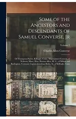 Some of the Ancestors and Descendants of Samuel Converse, Jr