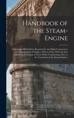Handbook of the Steam-Engine