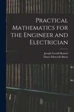 Practical Mathematics for the Engineer and Electrician