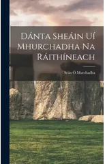 Danta Sheain Ui Mhurchadha Na Raithineach