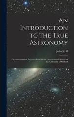 An Introduction to the True Astronomy