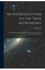 An Introduction to the True Astronomy