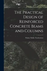 The Practical Design of Reinforced Concrete Beams and Columns