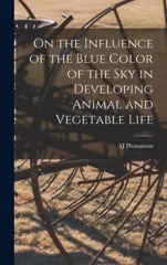 On the Influence of the Blue Color of the Sky in Developing Animal and Vegetable Life