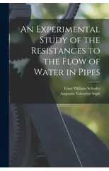 An Experimental Study of the Resistances to the Flow of Water in Pipes