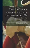 The Battle of Harlem Heights, September 16, 1776; Read Before the New York Historical Society, February 5, 1878; With a Preface and Notes