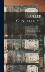 Fuller Genealogy ..; Volume 2