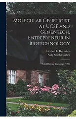 Molecular Geneticist at UCSF and Genentech, Entrepreneur in Biotechnology