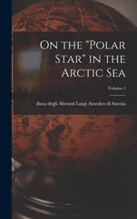 On the "Polar Star" in the Arctic Sea; Volume 1